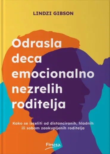 odrasla deca emocionalno nezrelih roditelja lindzi gibson